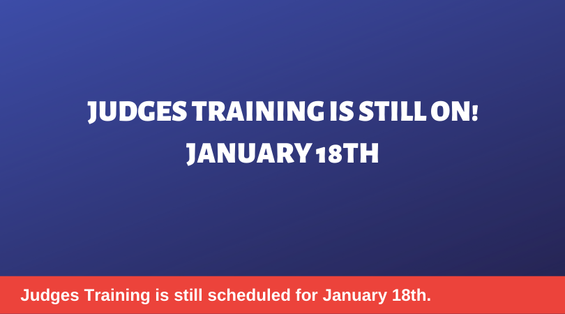 Judges Training Still Scheduled for January 18, 2020.